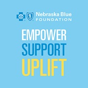 Nebraska Blue Foundation. Empower. Support. Uplift.