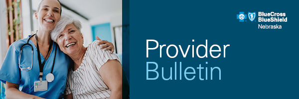 Provider Bulletin with Blue Cross and Blue Shield of Nebraska
