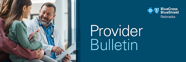 Provider Bulletin with Blue Cross and Blue Shield of Nebraska