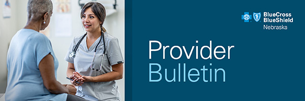 Provider Bulletin with Blue Cross and Blue Shield of Nebraska